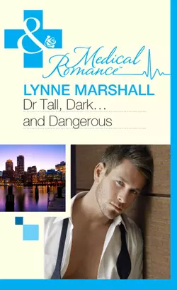 Dr Tall  Dark...and Dangerous? Lynne Marshall