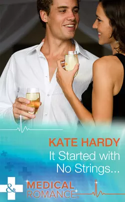 It Started with No Strings..., Kate Hardy