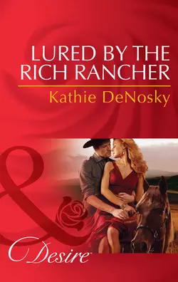 Lured by the Rich Rancher, Kathie DeNosky