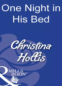 One Night In His Bed Christina Hollis