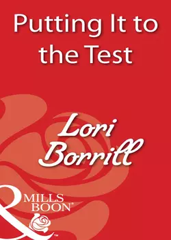 Putting It to the Test Lori Borrill