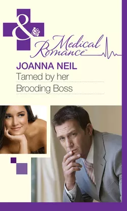 Tamed by her Brooding Boss Joanna Neil