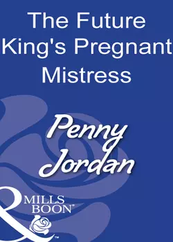 The Future King′s Pregnant Mistress Пенни Джордан