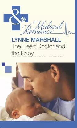 The Heart Doctor and the Baby Lynne Marshall