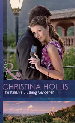 The Italian′s Blushing Gardener Christina Hollis