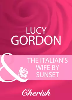 The Italian′s Wife By Sunset Lucy Gordon