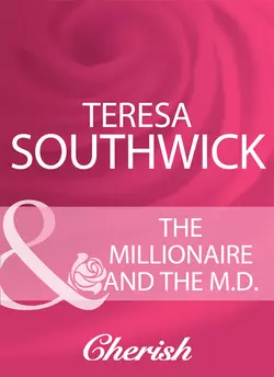 The Millionaire And The M.D., Teresa Southwick