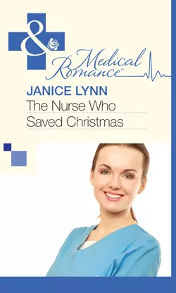 The Nurse Who Saved Christmas Janice Lynn