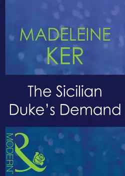 The Sicilian Duke′s Demand Madeleine Ker