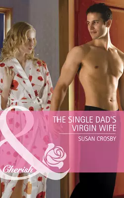 The Single Dad′s Virgin Wife, Susan Crosby