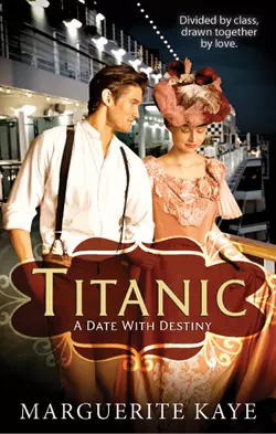 Titanic: A Date With Destiny Marguerite Kaye