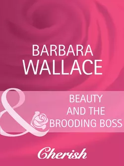 Beauty and the Brooding Boss Barbara Wallace