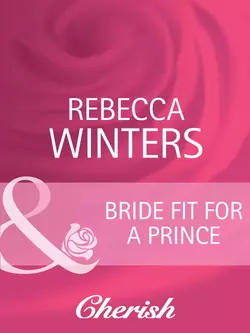 Bride Fit for a Prince Rebecca Winters