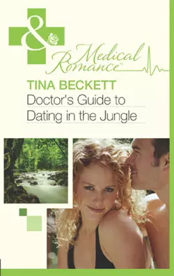 Doctor′s Guide To Dating In The Jungle, Tina Beckett