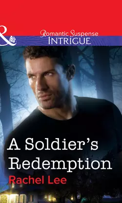 A Soldier′s Redemption Rachel Lee