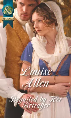 Beguiled by Her Betrayer, Louise Allen