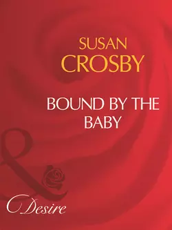 Bound By The Baby Susan Crosby