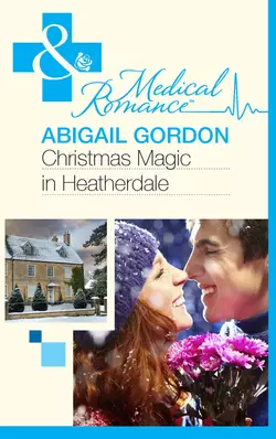 Christmas Magic In Heatherdale Abigail Gordon