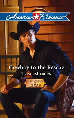 Cowboy to the Rescue Trish Milburn