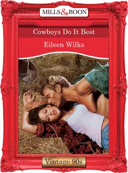 Cowboys Do It Best, Eileen Wilks