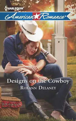 Designs on the Cowboy Roxann Delaney