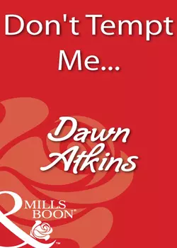 Don′t Tempt Me... Dawn Atkins