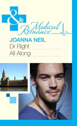 Dr Right All Along Joanna Neil