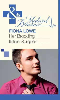 Her Brooding Italian Surgeon Fiona Lowe