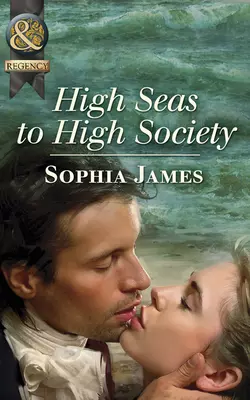 High Seas to High Society Sophia James