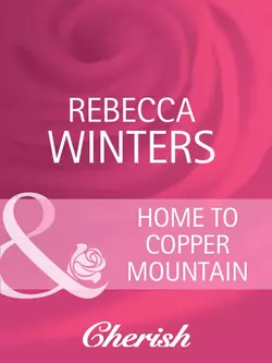 Home To Copper Mountain, Rebecca Winters