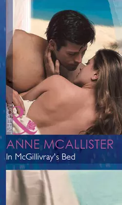 In Mcgillivray′s Bed, Anne McAllister