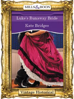 Luke′s Runaway Bride, Kate Bridges