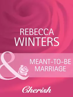 Meant-To-Be Marriage, Rebecca Winters