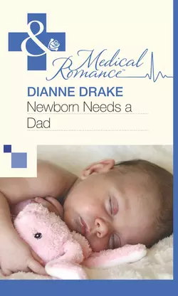 Newborn Needs a Dad, Dianne Drake