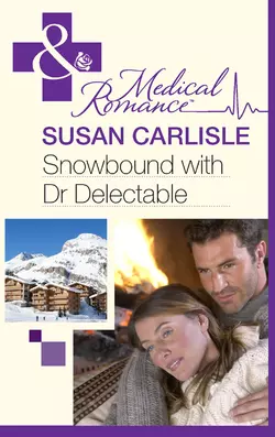 Snowbound with Dr Delectable, Susan Carlisle