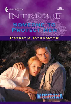 Someone To Protect Her, Patricia Rosemoor