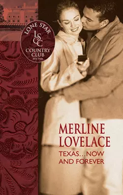 Texas...Now and Forever, Merline Lovelace