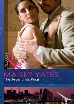 The Argentine′s Price, Maisey Yates