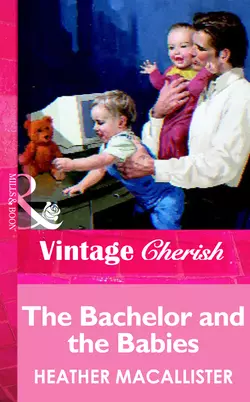 The Bachelor and the Babies HEATHER MACALLISTER