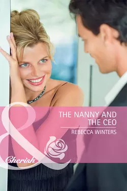 The Nanny and the CEO Rebecca Winters