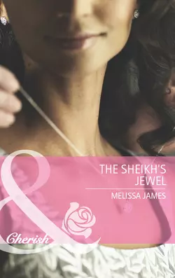 The Sheikh′s Jewel, Melissa James