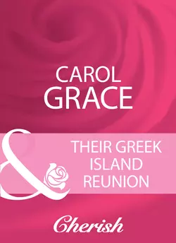 Their Greek Island Reunion Carol Grace