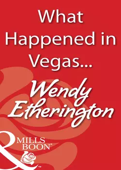 What Happened in Vegas…, Wendy Etherington