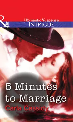 5 Minutes to Marriage, Carla Cassidy