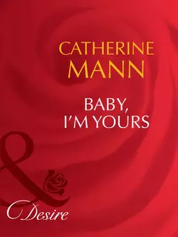 Baby, I′m Yours, Catherine Mann