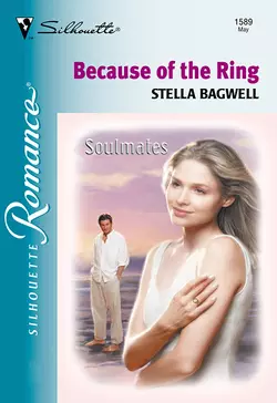 Because Of The Ring, Stella Bagwell