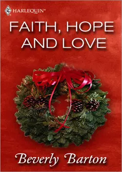 Faith, Hope and Love, BEVERLY BARTON