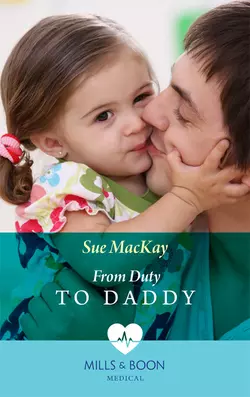 From Duty to Daddy Sue MacKay