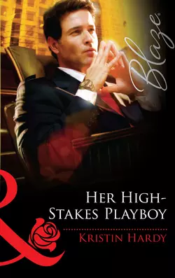 Her High-Stakes Playboy, Kristin Hardy