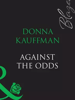 Against The Odds, Donna Kauffman